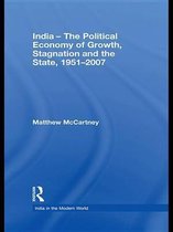 India in the Modern World - India - The Political Economy of Growth, Stagnation and the State, 1951-2007