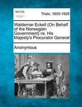 Waldemar Eckell (on Behalf of the Norwegian Government) vs. His Majesty's Procurator General