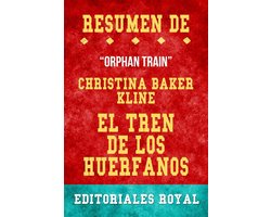 Resume De Orphan Train El Tren De Los Huerfanos de Christina Baker Kline: Pautas de Discusion