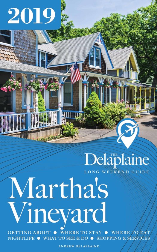 Martha's Vineyard - The Delaplaine 2019 Long Weekend Guide - cover