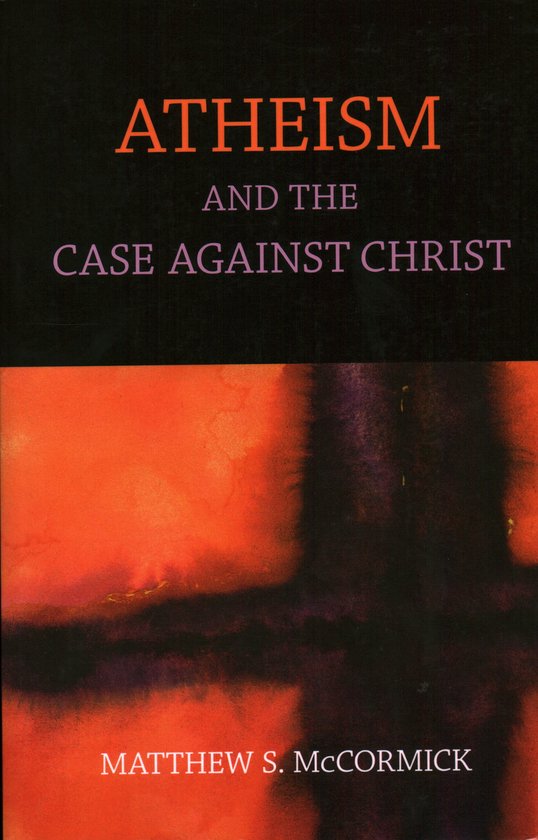 Atheism and the Case Against Christ