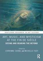 Routledge Research in Art History- Art, Music, and Mysticism at the Fin de Siècle