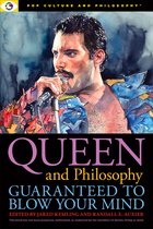 Pop Culture and Philosophy- Queen and Philosophy: Guaranteed to Blow Your Mind