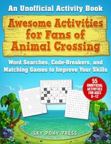 Awesome Activities for Fans of Animal Crossing An Unofficial Activity BookWord Searches, CodeBreakers, and Matching Games to Improve Your Skills