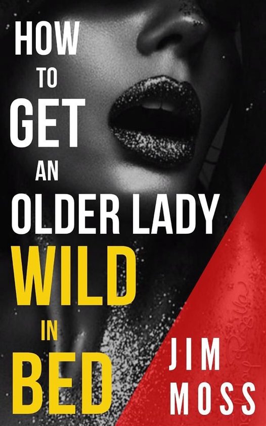How to Get an older Lady Wild in Bed - cover