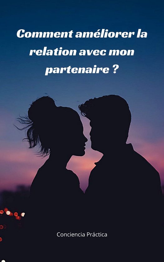 Comment améliorer la relation avec mon partenaire ?