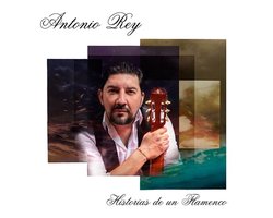 Antonio Rey - Historias De Un Flamenco (CD)