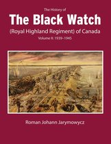 Couverture du livre : "The History of The Black Watch (Royal Highland Regiment) of Canada Volume II: 1939-1945" par Roman Johann Jarymowycz. Illustre un champ de bataille avec des soldats.
