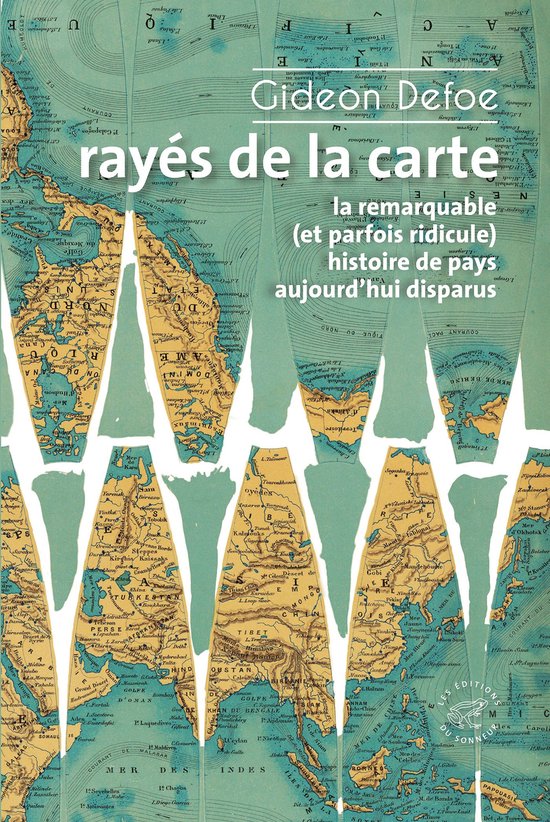 La grande collection - Rayés de la carte - ou la remarquable (et parfois ridicule) histoire de pays aujourd'hui disparus
