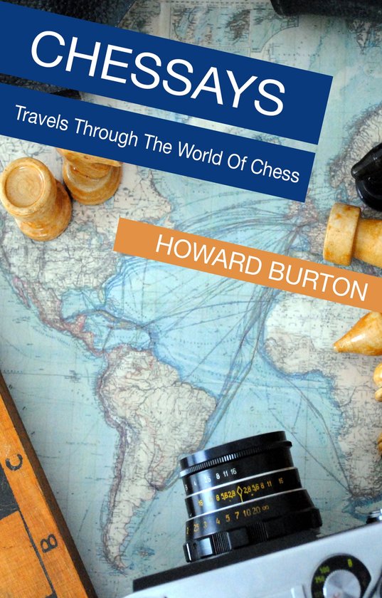 Chessays: Travels Through The World Of Chess - cover