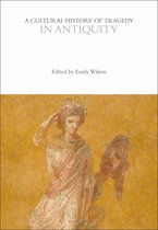 The Cultural Histories Series-A Cultural History of Tragedy in Antiquity