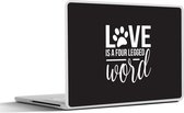 Laptop sticker - 13.3 inch - Quotes - Spreuken - Love is a four legged word - Hond - 31x22,5cm - Laptopstickers - Laptop skin - Cover