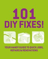 101 DIY Fixes!: Your guide to quick jobs, repairs and renovations
