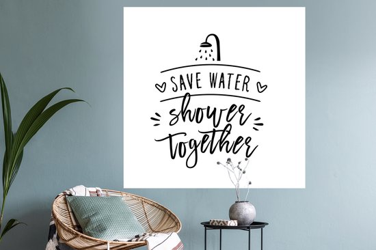 Muurstickers - Sticker Folie - Spreuken - Quotes - Save water shower together - Water - 120x120 cm - Plakfolie - Muurstickers Kinderkamer - Zelfklevend Behang XXL - Zelfklevend behangpapier - Stickerfolie