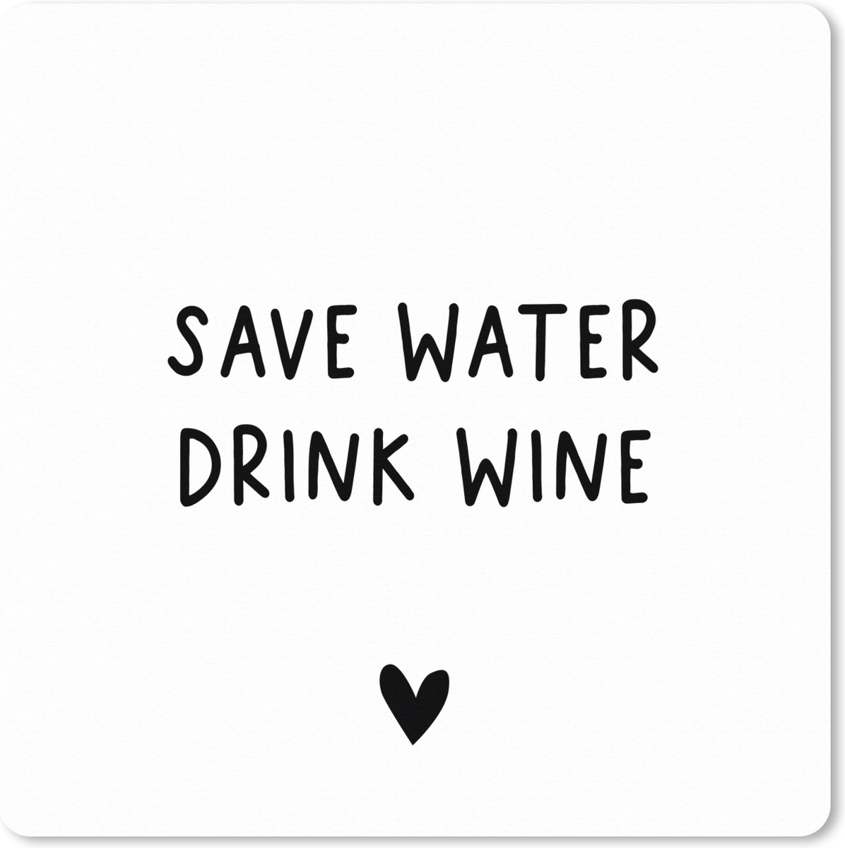 Muismat XXL 50x50 cm - Bureau onderlegger - Bureau mat Engelse quote "Save water drink wine" met een hartje tegen een witte achtergrond - Bureaumat - Gaming mousepad xl - Bureaulegger groot - Computer deskmat