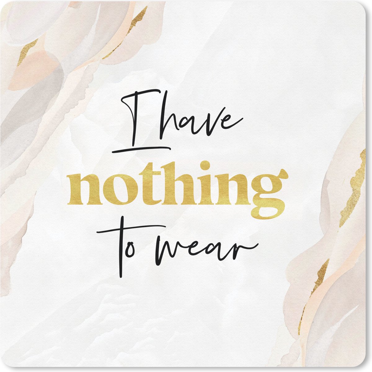 Muismat 20x20 cm - Mousepad Kind - Spreuken - Kleding - I have nothing to wear - Muismatten