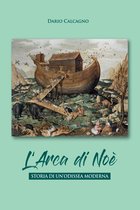 L' arca di Noe. Storia di un'odissea moderna