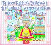 Rolleen Rabbit Collection 9 - Rolleen Rabbit's Delightful Springtime Discovery and Fun with Mommy and Friends