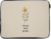 Laptophoes 17 inch - Quotes - Spreuken - Bloom with grace - Laptop sleeve - Binnenmaat 42,5x30 cm - Zwarte achterkant