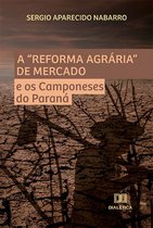 A "Reforma Agrária" de Mercado e os Camponeses do Paraná