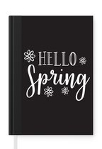 Notitieboek - Schrijfboek - Quote "Hello Spring" met bloemen in het zwart - Notitieboekje klein - A5 formaat - Schrijfblok