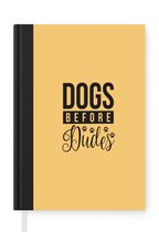 Notitieboek - Schrijfboek - Quotes - Dogs before dudes - Spreuken - Hond - Notitieboekje klein - A5 formaat - Schrijfblok