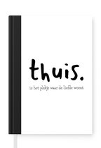 Notitieboek - Schrijfboek - Thuis - Quotes - Spreuken - Notitieboekje klein - A5 formaat - Schrijfblok