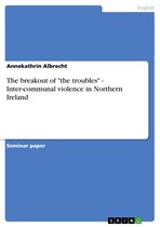 The breakout of 'the troubles' - Inter-communal violence in Northern Ireland