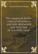 The supposed death-rates of abstainers and non-abstainers and their lack of scientific value