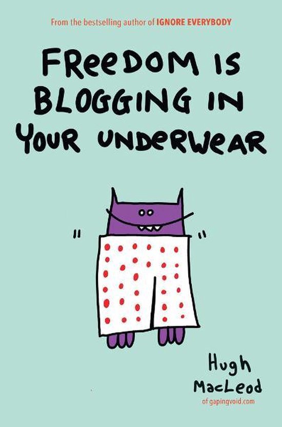 Freedom Is Blogging in Your Underwear - cover