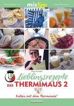 Kochen mit dem Thermomix - MIXtipp Lieblingsrezepte der Thermimaus 2