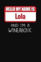 Hello My Name Is Lola and I'm a Wineaholic
