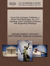 Coca-Cola Company, Petitioner, V. Snow Crest Beverages, Inc. U.S. Supreme Court Transcript of Record with Supporting Pleadings