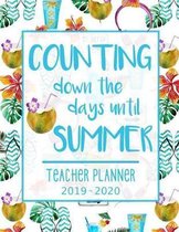 Counting Down the Days Until Summer - Teacher Planner 2019 - 2020