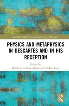 Routledge Studies in Seventeenth-Century Philosophy- Physics and Metaphysics in Descartes and in his Reception