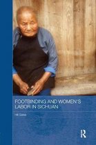 Routledge Contemporary China Series- Footbinding and Women's Labor in Sichuan