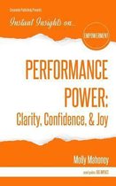 Performance Power: Clarity, Confidence, & Joy: PERFORMANCE POWER