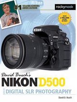 The David Busch Camera Guide Series - David Busch’s Nikon D500 Guide to Digital SLR Photography