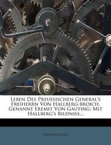 Leben Des Preu Ischen General's Freiherrn Von Hallberg-Broich, Genannt Eremit Von Gauting