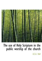 The Use of Holy Scripture in the Public Worship of the Church