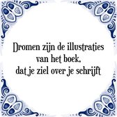 Tegeltje met Spreuk (Tegeltjeswijsheid): Dromen zijn de illustraties van het boek, dat je ziel over je schrijft + Kado verpakking & Plakhanger