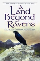 Macsen's Treasure 4 - A Land Beyond Ravens