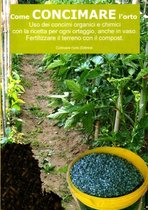 Fare l'orto - Come concimare l’orto. Uso dei concimi organici e chimici