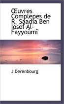 Uvres Complepes de R. Saadia Ben Iosef Al-Fayyo M