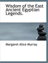 Wisdom of the East Ancient Egyptian Legends.