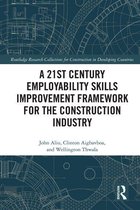 Routledge Research Collections for Construction in Developing Countries - A 21st Century Employability Skills Improvement Framework for the Construction Industry