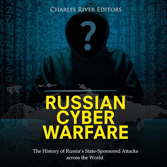 Russian Cyber Warfare: The History of Russia’s State-Spons ... - cover