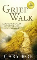God and Grief Series 1 - Grief Walk: Experiencing God After the Loss of a Loved One