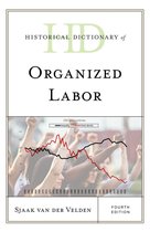 Historical Dictionaries of Religions, Philosophies, and Movements Series - Historical Dictionary of Organized Labor