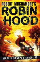 Robert Muchamore's Robin Hood - Robin Hood 3: Jet Skis, Swamps & Smugglers (Robert Muchamore's Robin Hood)
